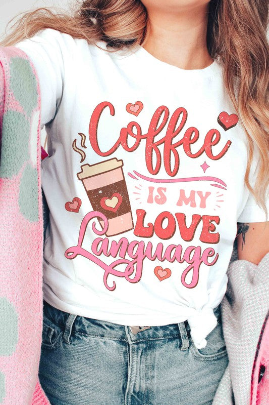 COFFEE IS MY LOVE LANGUAGE Graphic T-Shirt