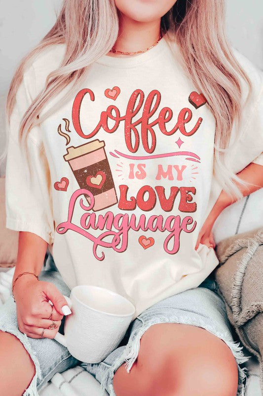 COFFEE IS MY LOVE LANGUAGE Graphic T-Shirt