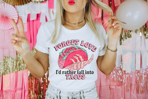 'Forget Love I'd Rather Fall into Tacos' T-Shirt